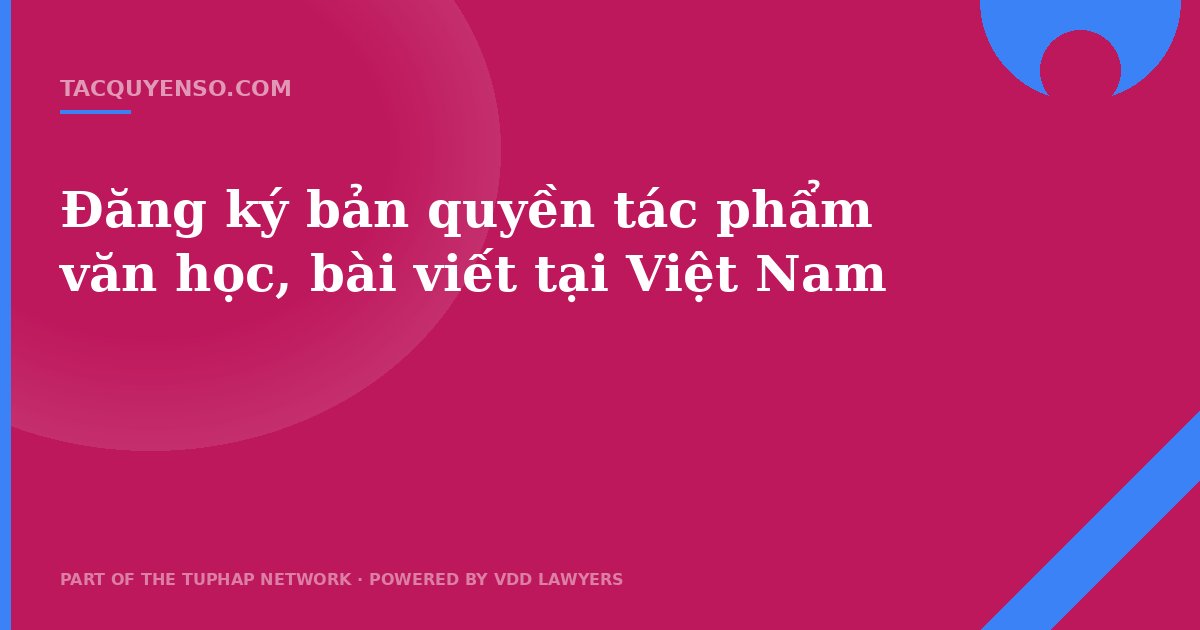 Đăng ký bản quyền tác phẩm văn học, bài viết tại Việt Nam