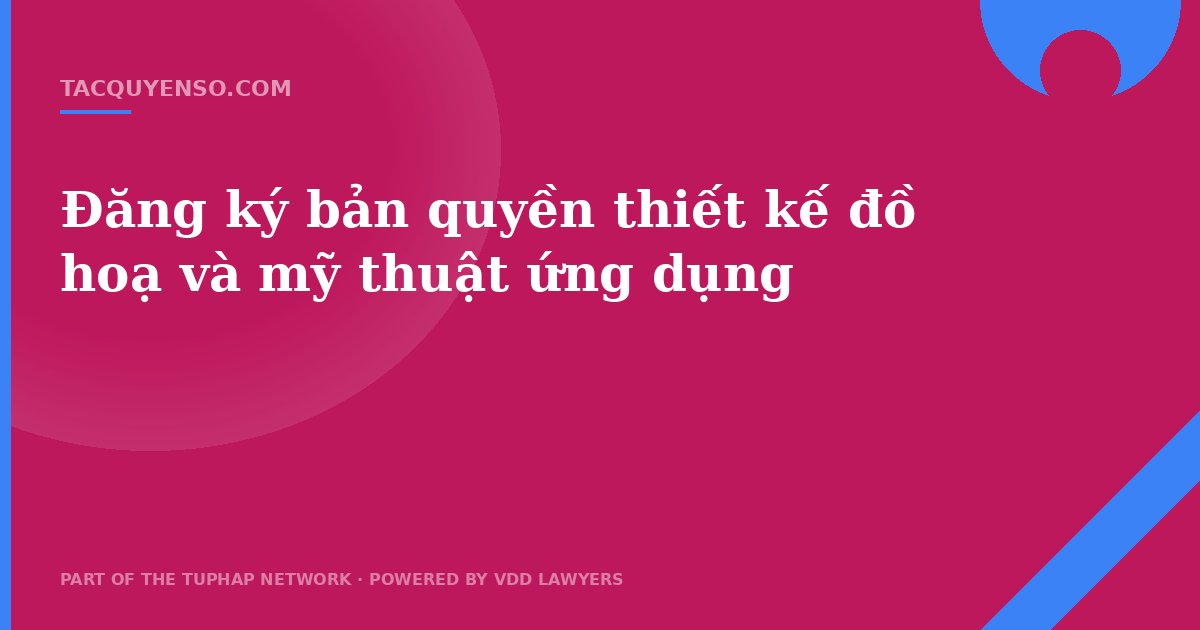 Đăng ký bản quyền thiết kế đồ hoạ và mỹ thuật ứng dụng