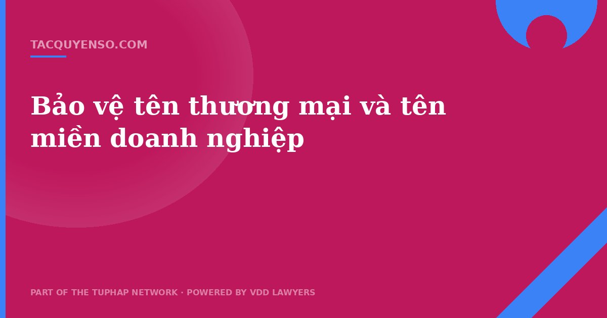 Bảo vệ tên thương mại và tên miền doanh nghiệp