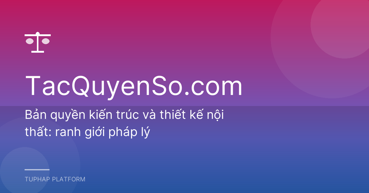 Bản quyền kiến trúc và thiết kế nội thất: ranh giới pháp lý