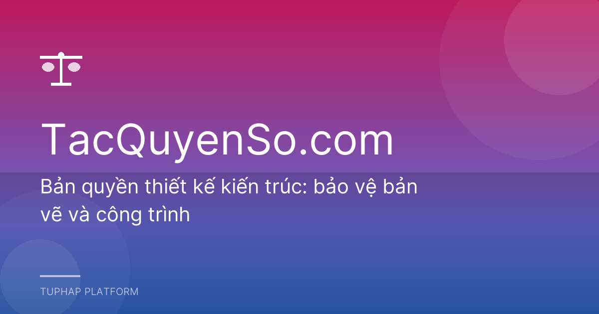 Bản quyền thiết kế kiến trúc: bảo vệ bản vẽ và công trình