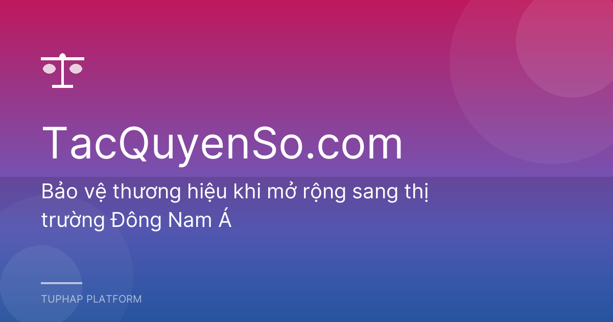 Bảo vệ thương hiệu khi mở rộng sang thị trường Đông Nam Á