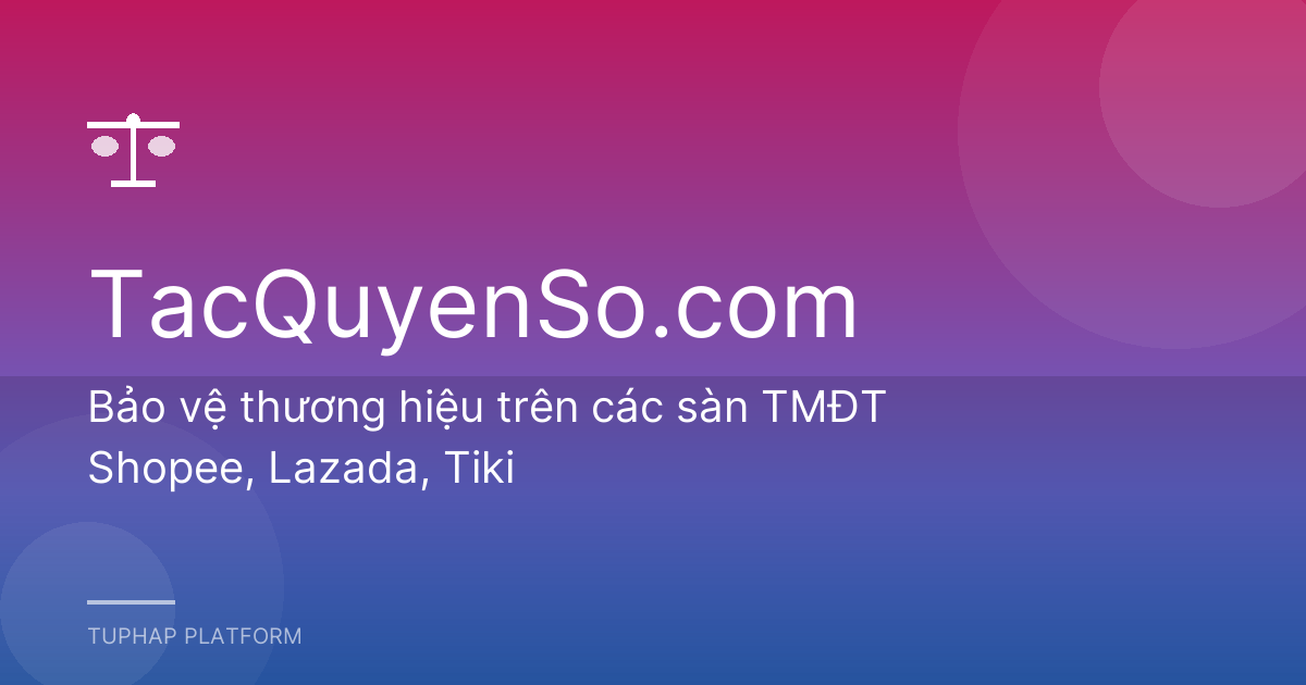 Bảo vệ thương hiệu trên các sàn TMĐT Shopee, Lazada, Tiki