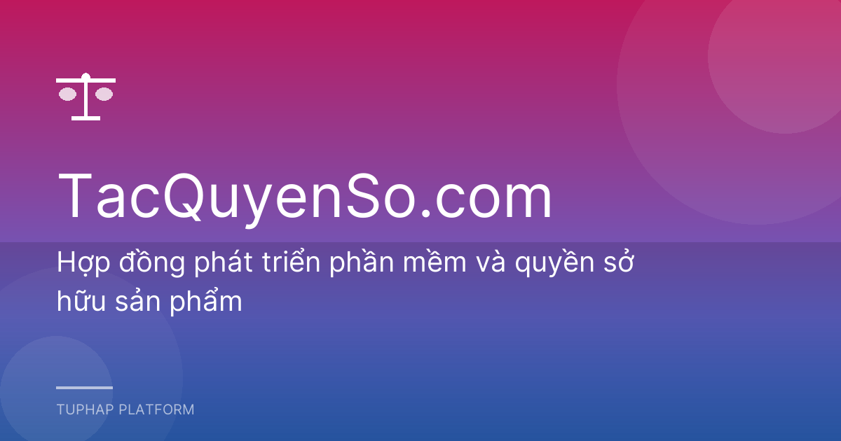 Hợp đồng phát triển phần mềm và quyền sở hữu sản phẩm