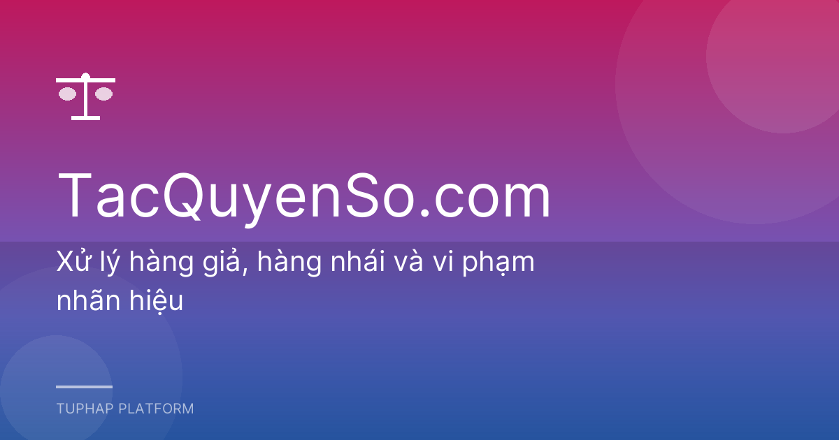 Xử lý hàng giả, hàng nhái và vi phạm nhãn hiệu